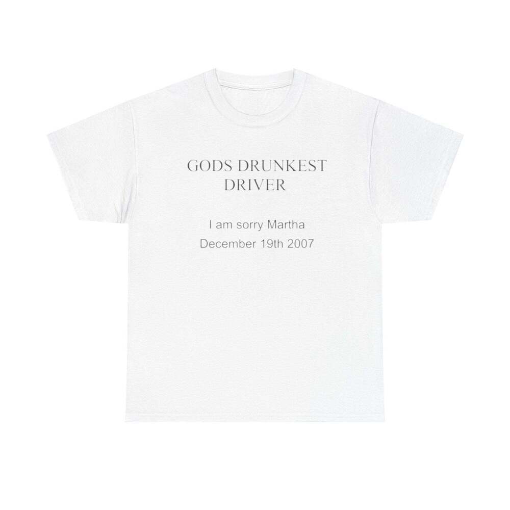 God's Drunkest Driver I Am Sorry Martha Funny Graphic Meme Humor Gift T-shirt